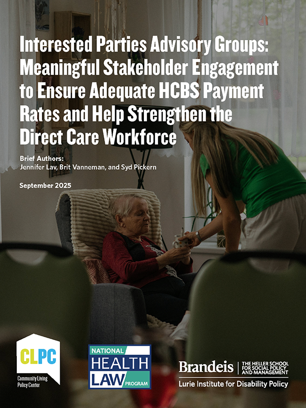 Interested Parties Advisory Groups: Meaningful Stakeholder Engagement to Ensure Adequate HCBS Payment Rates and Help Strengthen the Direct Care Workforce