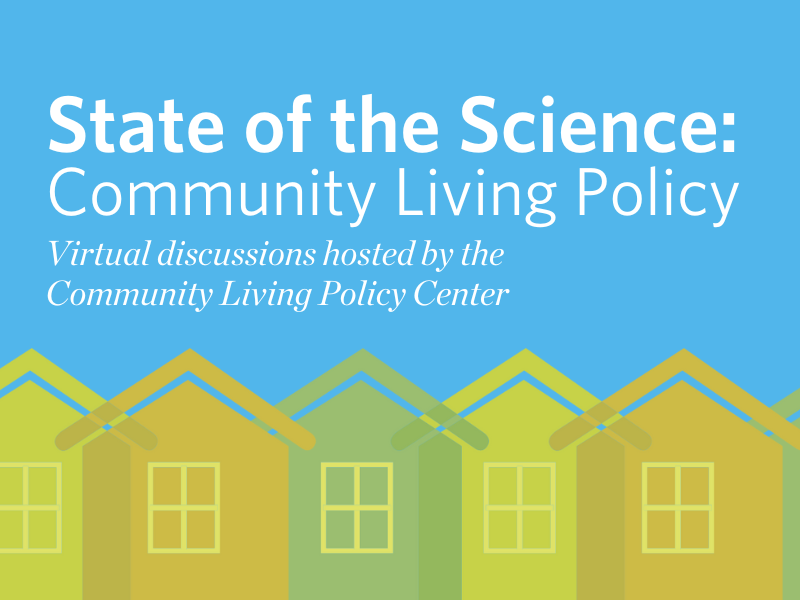 State of the Science: Community Living Policy | Virtual discussions hosted by the Community Living Policy Center