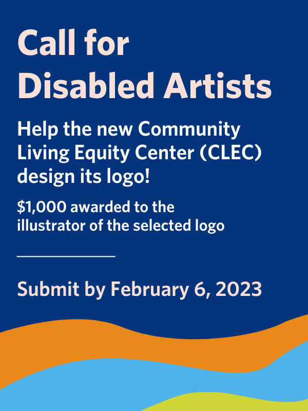 Call for Disabled Artists — Help the new Community Living Equity Center (CLEC) design its logo!