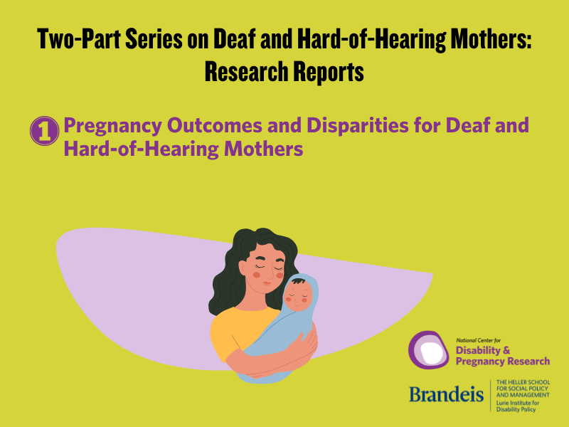 Two-Part Series on Deaf and Hard-of-Hearing Mothers - Part 1. Pregnancy Outcomes and Disparities for Deaf and Hard-of-Hearing Mothers - National Center for Disability and Pregnancy Research
