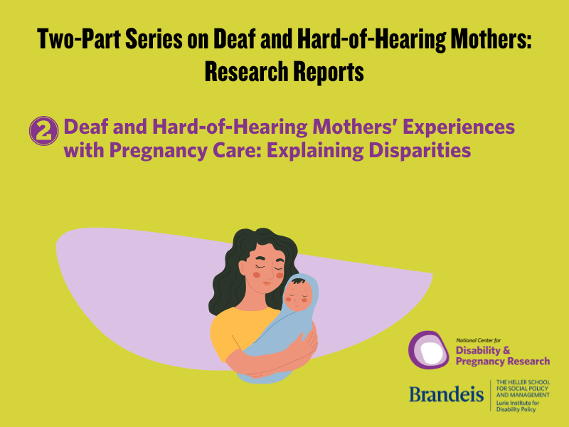 Two-Part Series on Deaf and Hard-of-Hearing Mothers - Part 2. Deaf and Hard-of-Hearing Mothers’ Experiences with Pregnancy Care: Explaining Disparities - National Center for Disability and Pregnancy Research