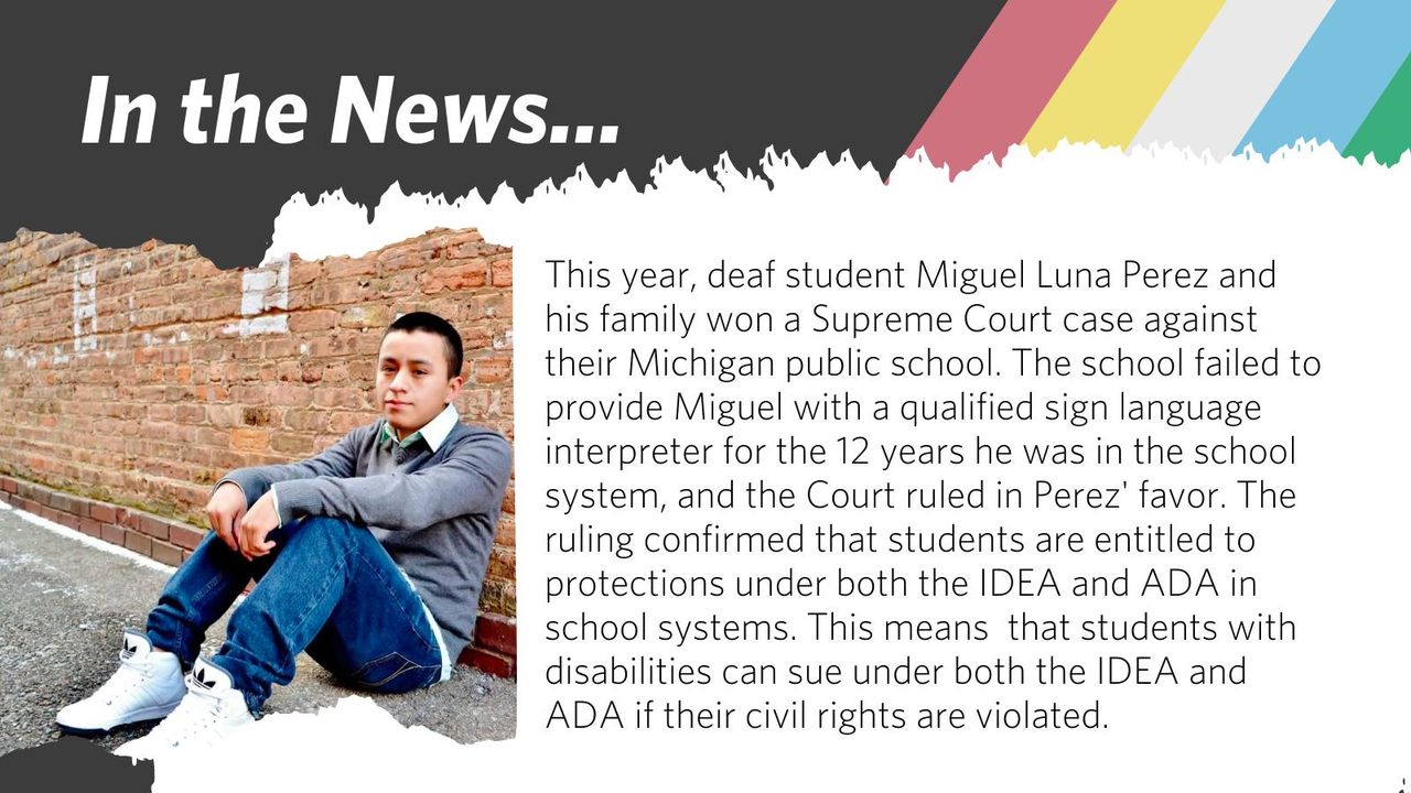 This year, deaf student Miguel Luna Perez and his family won a Supreme Court case against their Michigan public school. The school failed to provide Miguel with a qualified sign language interpreter for the 12 years he was in the school system