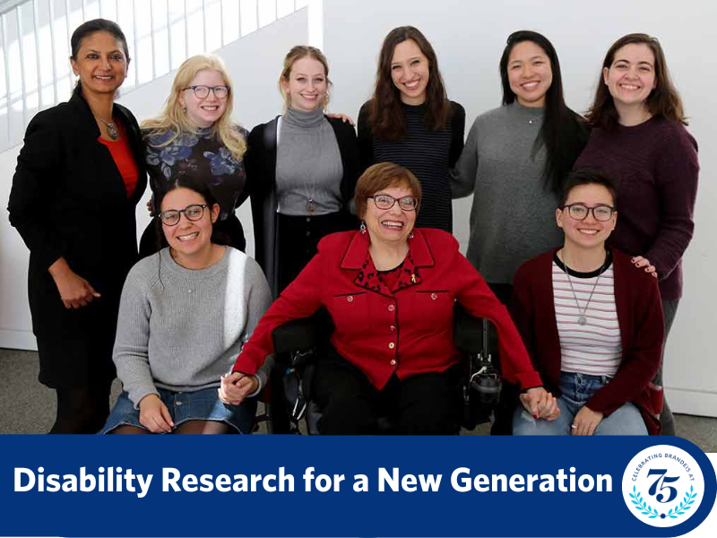 Photo of Monika Mitra, Shoshana Finkel, Alanna Levy, Norma Stobbe, Monica Chen, Rachel Steinberg. Front row: Shira Levie, Judy Heumann, Max Tang. Text on picture reads "Disability Research for a New Generation"