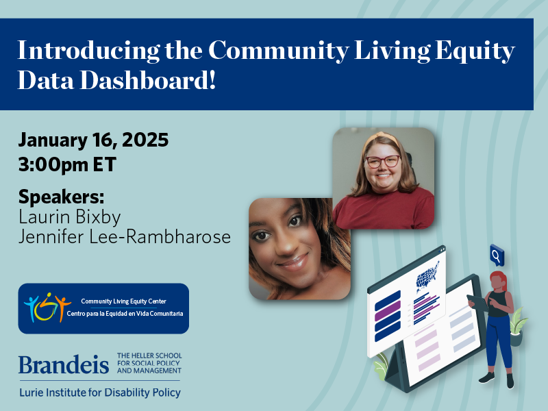 Introducing the Community Living Equity Data Dashboard! January 16,2025 3:00pm ET. Speakers: Laurin Bixby & Jennifer Lee-Rambharose. Community Living Equity Center logo. Lurie Institute logo. Graphic of a black woman interacting with the data dashboard. Headshot of Laurin and Jennifer.