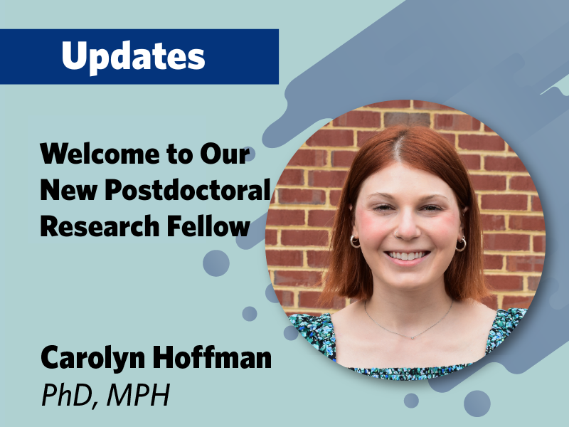 Welcome to Our New Postdoctoral Research Fellow, Carolyn Hoffman