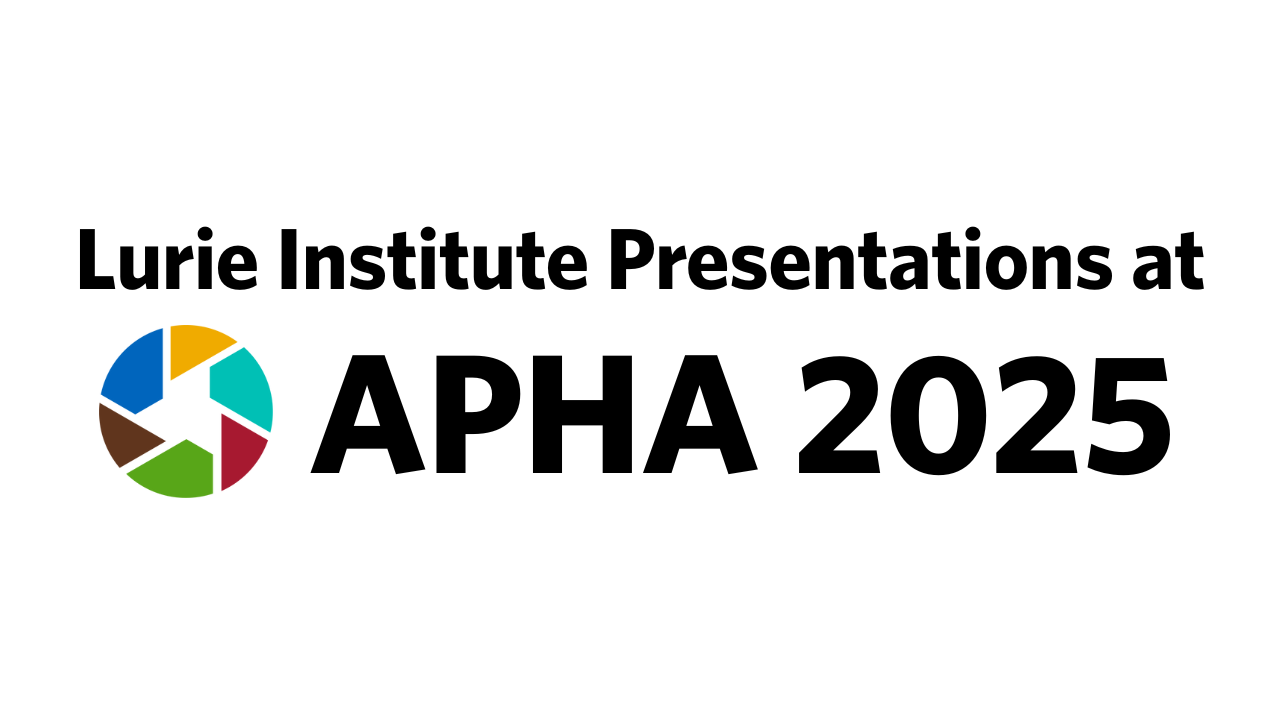 Lurie Institute Presentations at APHA 2025