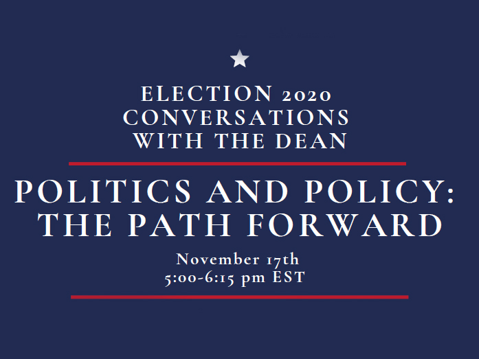 election 2020 conversations with the dean: politics and policy, the path forward
