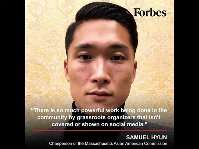 Sam Hyun with quote from Forbes: "There is so much powerful work being done in the community by grassroots organizers that isn't covered or shown on social media." Samuel Hyun, chairperson of the Massachusetts Asian American Commission