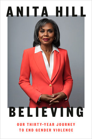 Book Cover of Anita Hill's Believing: Our Thirty-Year Journey to End Gender Violence