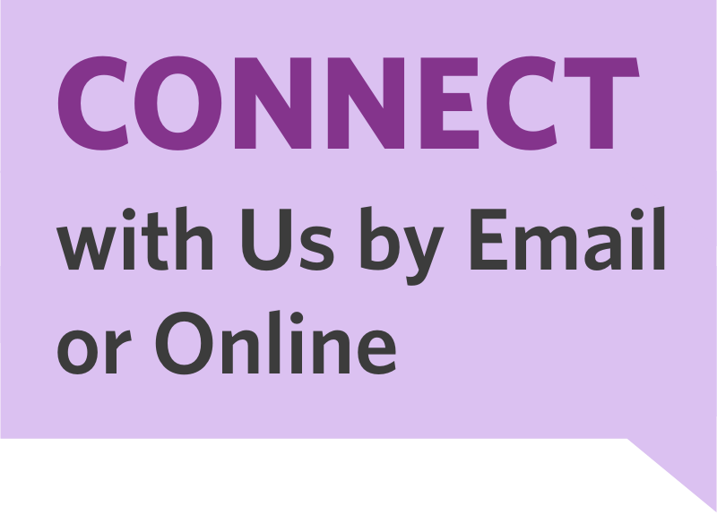 Connect with Us by Email or Online