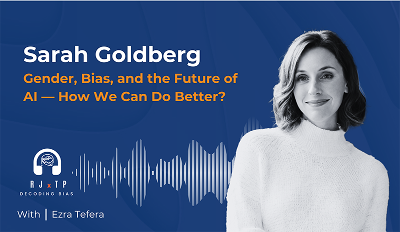 Sarah Goldberg: Gender Bias, and the Future of AI: How Can We Do Better?