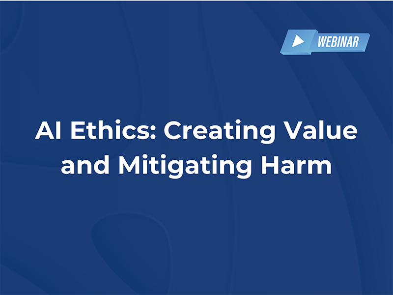 Graphic: AI Ethics: Creating Value and Mitigating Harm