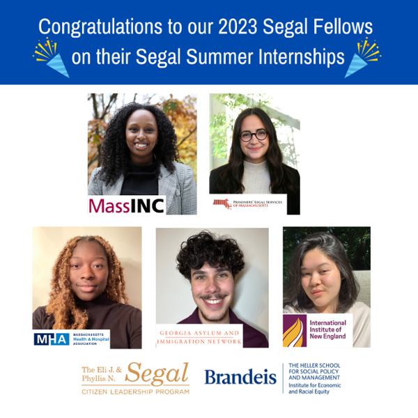 graphic of 2023 Brandeis and Heller MPP Segal Fellows' headshots and the logo of their internship host. Followed by the Segal and Institute for Economic and Racial Equity logos