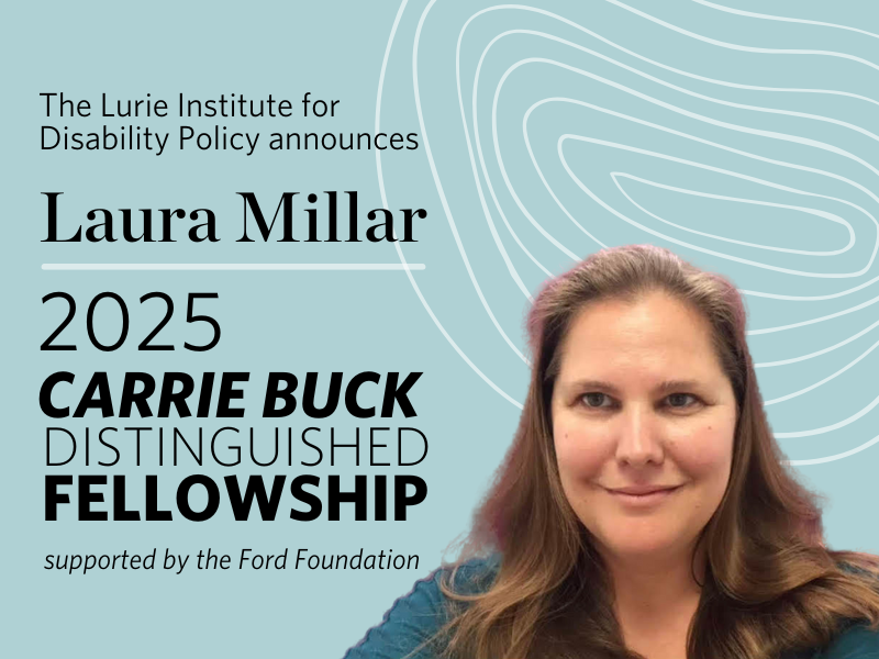 Lurie Institute for Disability Policy announces Laura Millar as 2025 Carrie Buck Distinguished Fellow