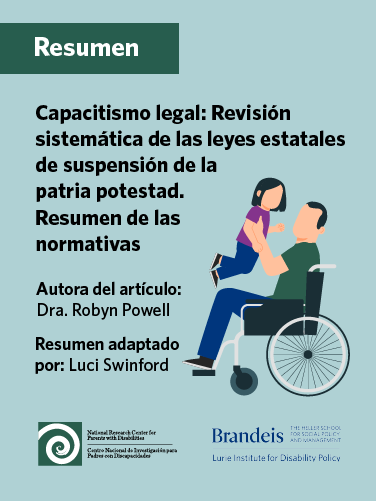 Capacitismo legal: Revisión sistemática de las leyes estatales de suspensión de la patria potestad. Resumen de las normativas. Gráfico de un hombre en silla de ruedas recogiendo a su niño. Logotipo del Instituto Lurie de Políticas de Discapacidad.